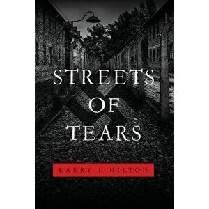 Streets of Tears, Paperback - Larry J. Hilton imagine