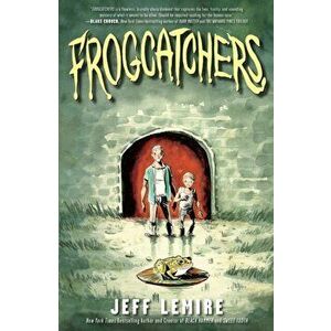 Frogcatchers, Paperback - Jeff Lemire imagine