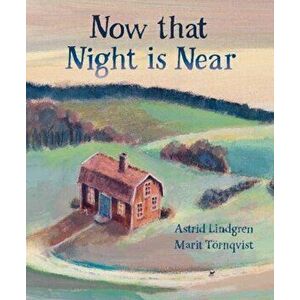 Now that Night is Near, Hardback - Astrid Lindgren imagine