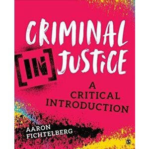 Criminal (In)Justice: A Critical Introduction, Paperback - Aaron Fichtelberg imagine