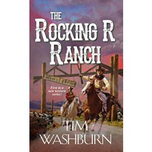 The Rocking R Ranch, Paperback - Tim Washburn imagine