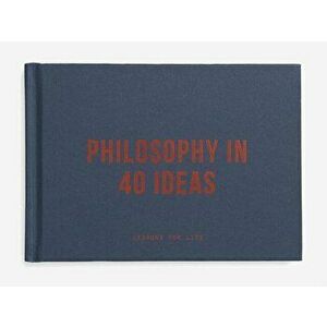 Philosophy in 40 ideas: From Aristotle to Zhong, Hardback - The School Of Life imagine
