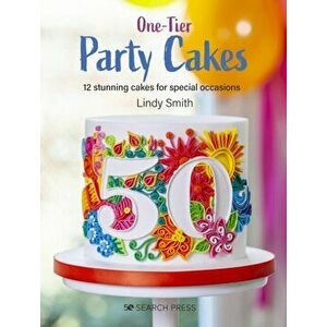 One-Tier Party Cakes. 12 Stunning Cakes for Special Occasions, Paperback - Lindy Smith imagine