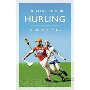Little Book of Hurling, Paperback - Seamus King imagine