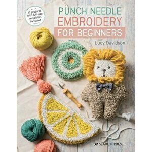Punch Needle Embroidery for Beginners, Paperback - Lucy Davidson imagine