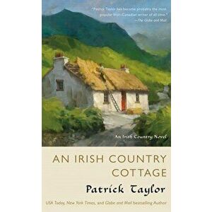 An Irish Country Cottage: An Irish Country Novel, Paperback - Patrick Taylor imagine