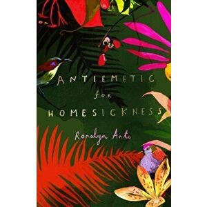 Antiemetic for Homesickness, Paperback - Romalyn Ante imagine