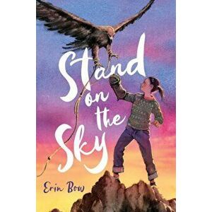 Stand on the Sky, Paperback - Bow Erin Bow imagine
