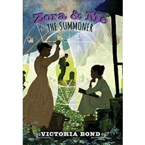 Zora and Me: The Summoner, Hardcover - Victoria Bond imagine