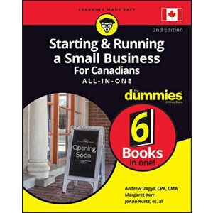 Starting and Running a Small Business for Canadians for Dummies All-In-One, Paperback - Andrew Dagys imagine