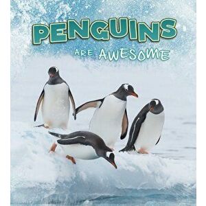 Penguins Are Awesome, Paperback - Jaclyn Jaycox imagine