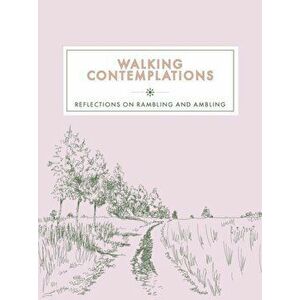 Walking Contemplations. Reflections on Rambling and Ambling, Hardback - *** imagine