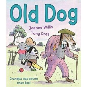 Old Dog, Paperback - Jeanne Willis imagine