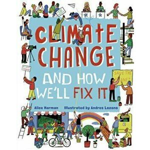 Climate Change (And How We'll Fix It), Hardback - Alice Harman imagine