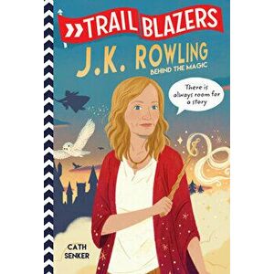 Trailblazers: J.K. Rowling: Behind the Magic, Paperback - Cath Senker imagine
