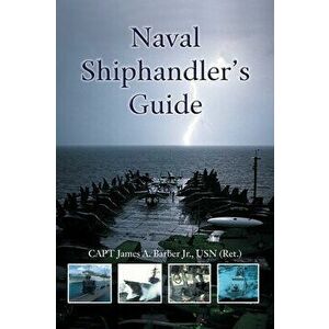 Naval Shiphandler's Guide, Hardcover - Capt James a. Barber Jr. Usn (Ret ). imagine