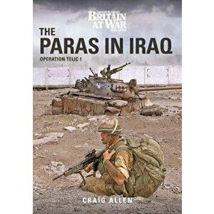 PARAS IN IRAQ. Operation Telic 1, Paperback - Craig Allen imagine
