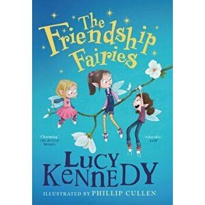 Friendship Fairies, Paperback - Lucy Kennedy imagine