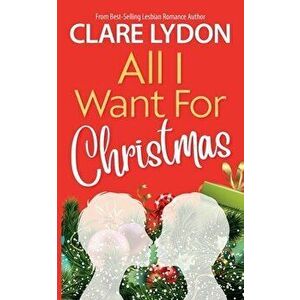 All I Want For Christmas, Paperback - Clare Lydon imagine