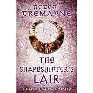 Shapeshifter's Lair (Sister Fidelma Mysteries Book 31), Hardback - Peter Tremayne imagine