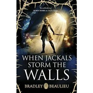 When Jackals Storm the Walls, Paperback - Bradley Beaulieu imagine