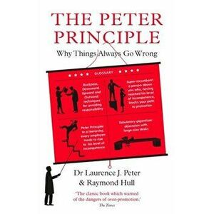 Peter Principle. Why Things Always Go Wrong, Paperback - Dr Laurence J. Peter imagine