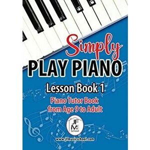 Simply Play Piano. Piano Tutor Book from Age 9 to Adult, Paperback - Joanne Fairclough imagine