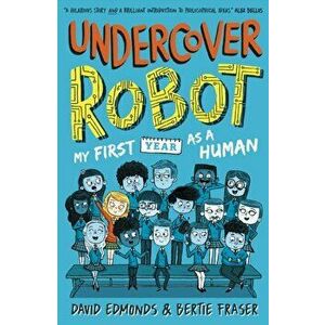 Undercover Robot: My First Year as a Human, Paperback - Bertie Fraser imagine