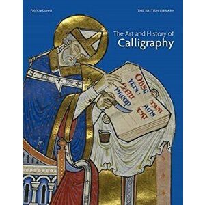 Art and History of Calligraphy, Paperback - Patricia Lovett imagine