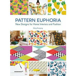 Pattern Euphoria: New Designs for Home Interiors and Fashion, Paperback - Wang Shaoqiang imagine
