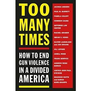 Too Many Times. How to End Gun Violence in a Divided America, Paperback - *** imagine