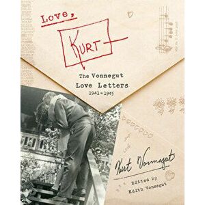 Love, Kurt: The Vonnegut Love Letters, 1941-1945, Hardcover - Kurt Vonnegut imagine