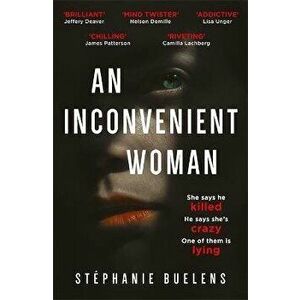 Inconvenient Woman. an addictive thriller with a devastating emotional ending, Paperback - Stephanie Buelens imagine