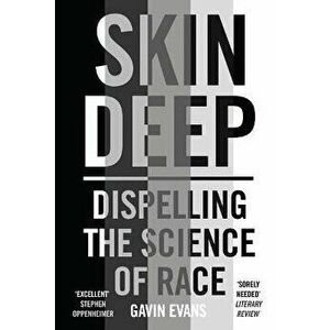 Skin Deep. Dispelling the Science of Race, Paperback - Gavin Evans imagine