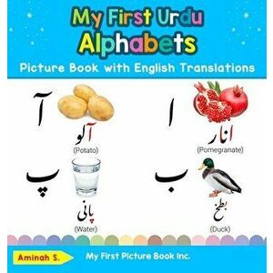 My First Urdu Alphabets Picture Book with English Translations: Bilingual Early Learning & Easy Teaching Urdu Books for Kids - Aminah S imagine