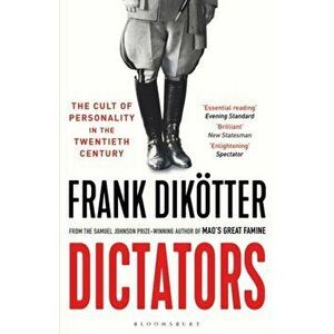 Dictators. The Cult of Personality in the Twentieth Century, Paperback - Frank Dikotter imagine