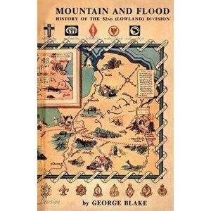 Mountain and Flood: History of the 52nd (Lowland) Division, Paperback - George Blake imagine