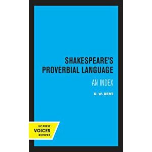 Shakespeare's Proverbial Language: An Index, Paperback - R. W. Dent imagine