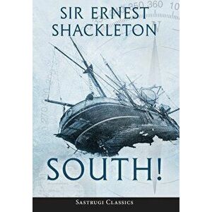 South! (Annotated): The Story of Shackleton's Last Expedition 1914-1917, Hardcover - Ernest Shackleton imagine