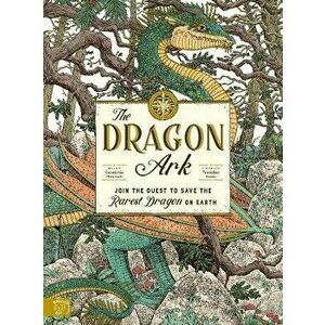 Dragon Ark. Join the quest to save the rarest dragon on Earth, Hardback - Curatoria Draconis imagine