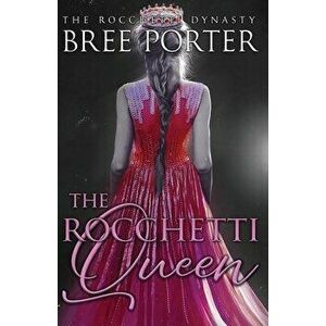 The Rocchetti Queen, Paperback - Bree Porter imagine