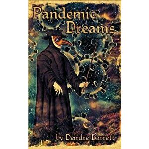 Pandemic Dreams, Paperback - Deirdre Barrett imagine