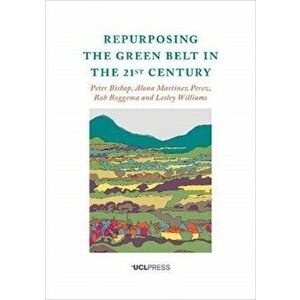 Repurposing the Green Belt in the 21st Century, Paperback - Lesley Lesley Williams imagine