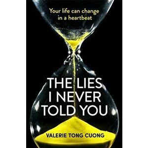 Lies I Never Told You. A twisty, suspenseful page-turner that will have you on the edge of your seat, Paperback - Valerie Tong Cuong imagine