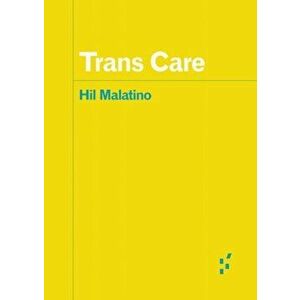 Trans Care, Paperback - Hil Malatino imagine