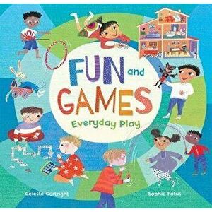Fun and Games. Everyday Play, Paperback - Celeste Cortright imagine