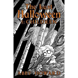 The Last Halloween: Children, Paperback - Abby Howard imagine