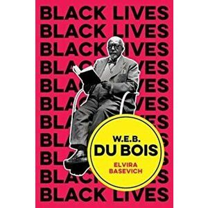 W.E.B. Du Bois. The Lost and the Found, Hardback - Elvira Basevich imagine