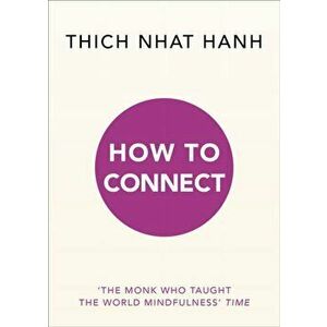 How to Connect, Paperback - Thich Nhat Hanh imagine