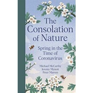 Consolation of Nature. Spring in the Time of Coronavirus, Hardback - Peter Marren imagine